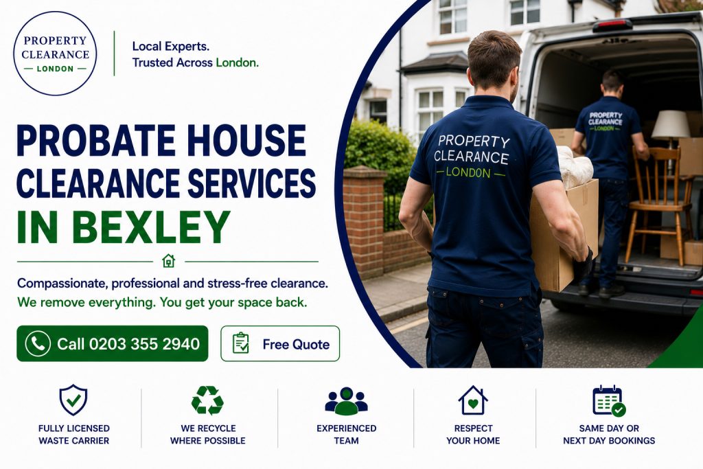 Probate House Clearance Services by Bexley’s Local Experts